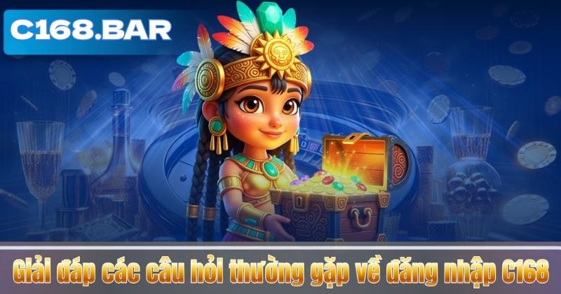 Giải đáp các câu hỏi thường gặp về đăng nhập C168